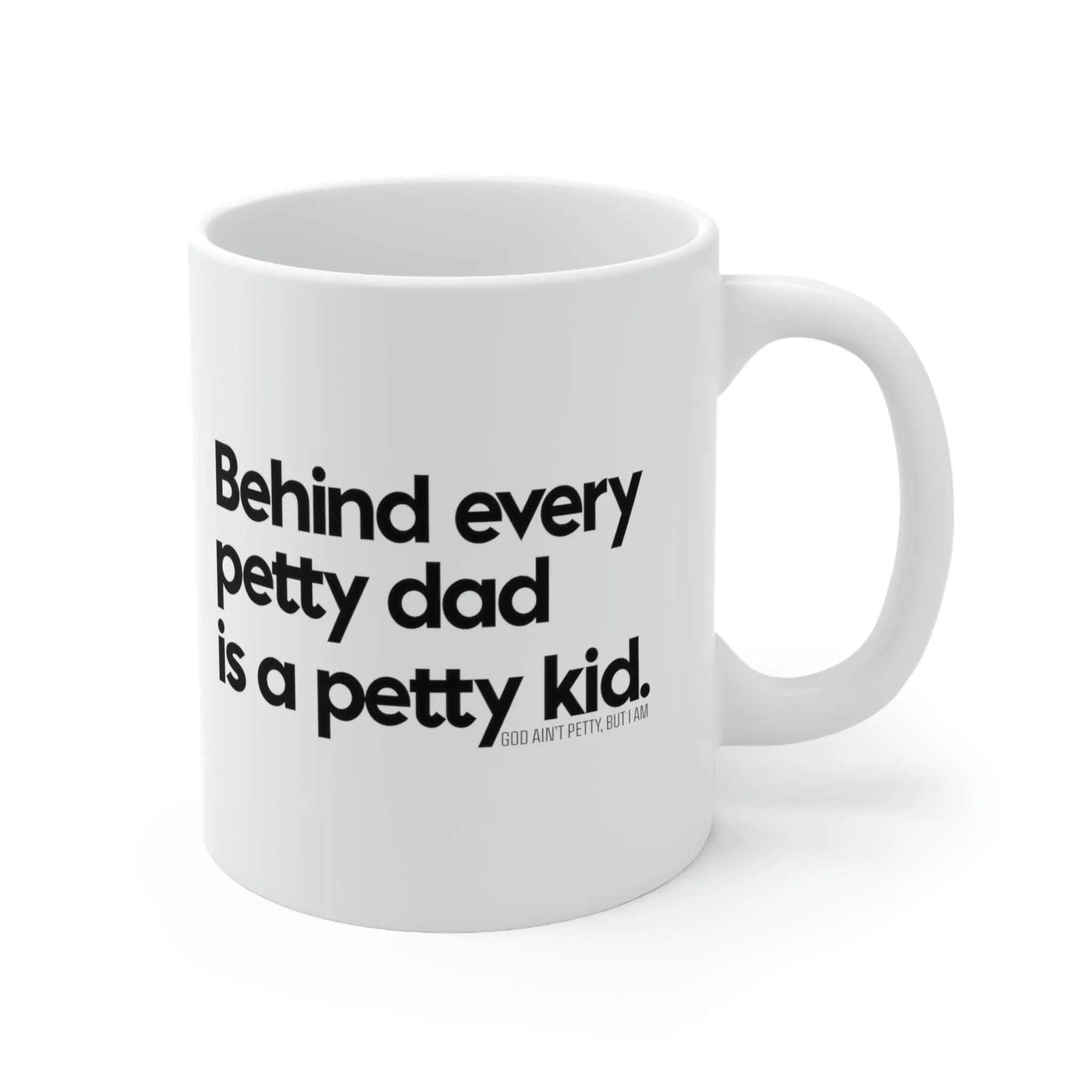 Behind every petty dad is a petty kid Mug 11oz (White/Black)