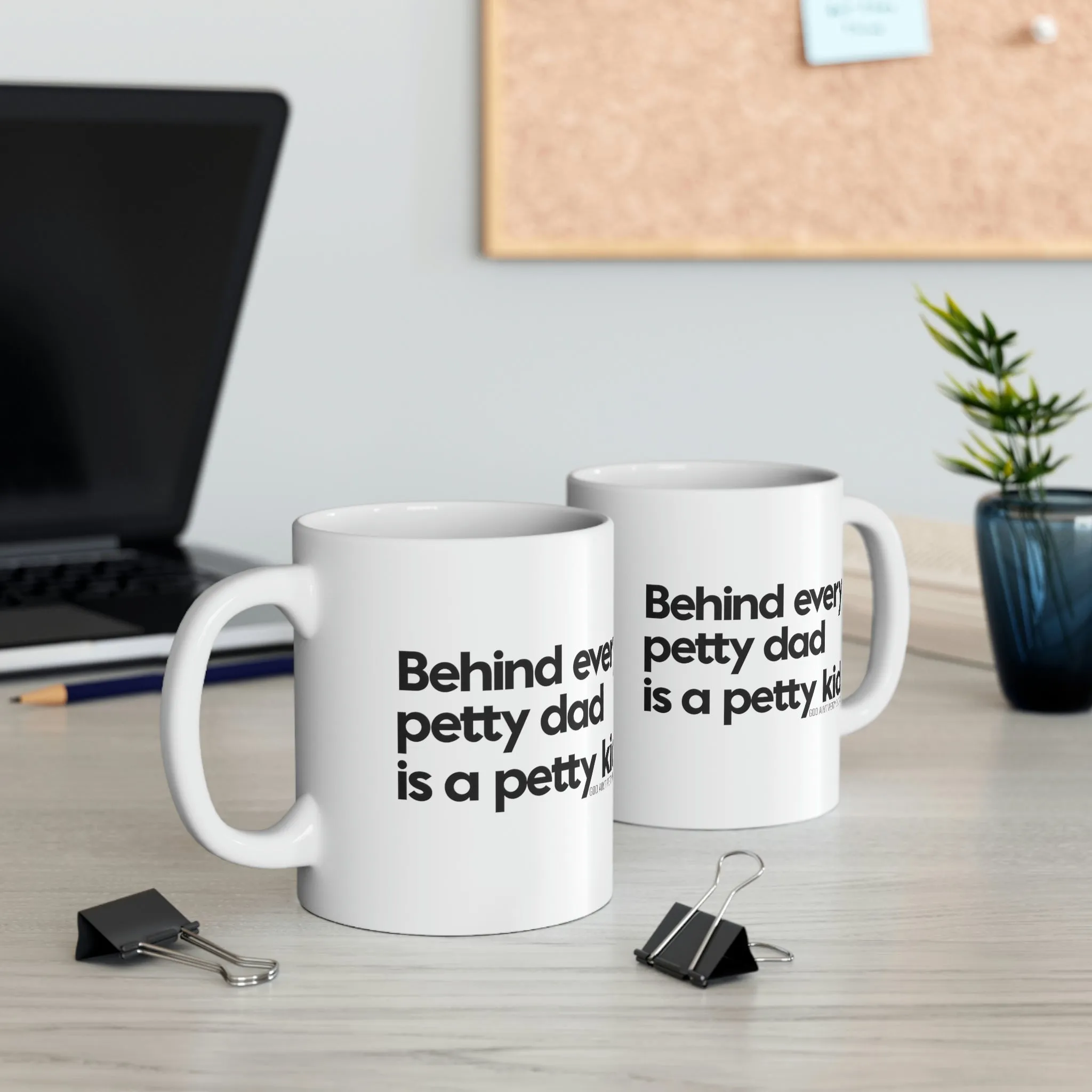 Behind every petty dad is a petty kid Mug 11oz (White/Black)