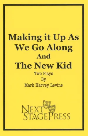 MAKING IT UP AS WE GO ALONG/THE NEW KID by Mark Harvey Levine