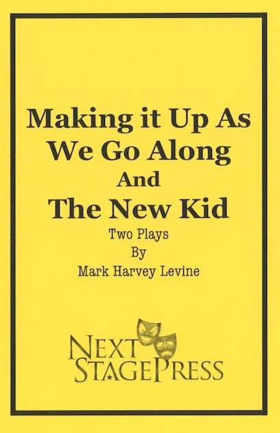 MAKING IT UP AS WE GO ALONG/THE NEW KID by Mark Harvey Levine
