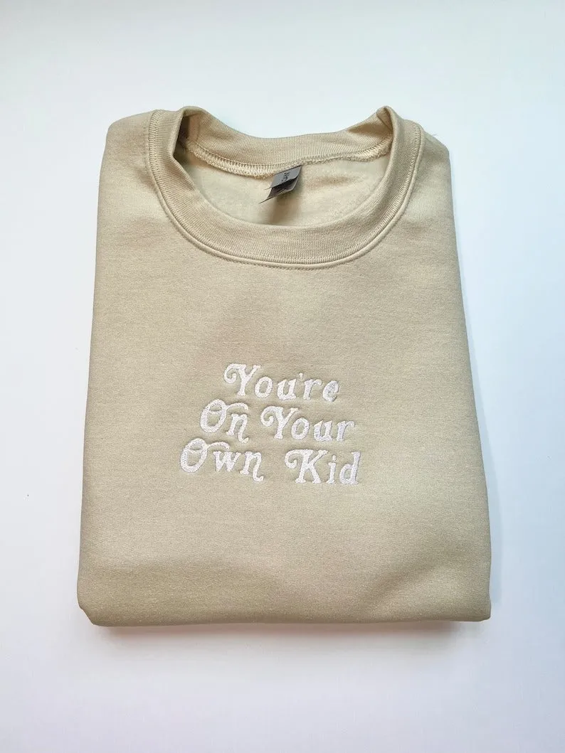 TS Embroidered You’re on Your Own Kid Sweatshirt
